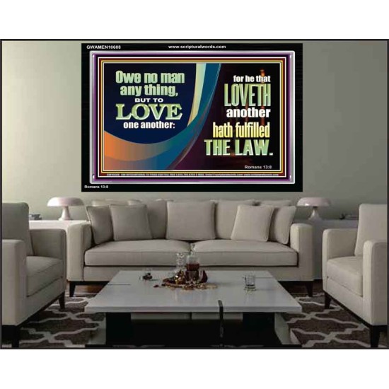 HE THAT LOVETH HATH FULFILLED THE LAW  Sanctuary Wall Acrylic Frame  GWAMEN10688  