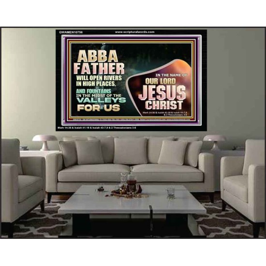 ABBA FATHER WILL OPEN RIVERS IN HIGH PLACES AND FOUNTAINS IN THE MIDST OF THE VALLEY  Bible Verse Acrylic Frame  GWAMEN10756  
