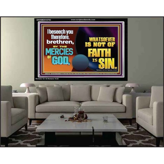 WHATSOEVER IS NOT OF FAITH IS SIN  Contemporary Christian Paintings Acrylic Frame  GWAMEN10793  