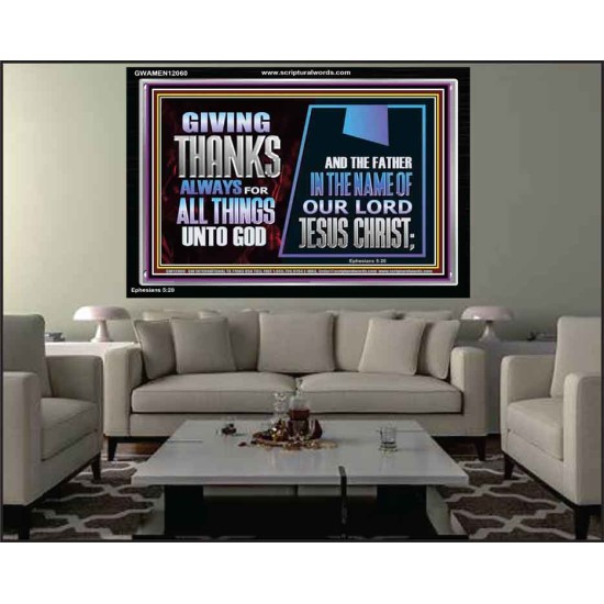 GIVE THANKS ALWAYS FOR ALL THINGS UNTO GOD  Scripture Art Prints Acrylic Frame  GWAMEN12060  