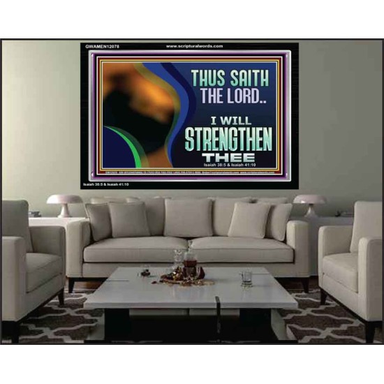 THUS SAITH THE LORD I WILL STRENGTHEN THEE  Bible Scriptures on Love Acrylic Frame  GWAMEN12078  