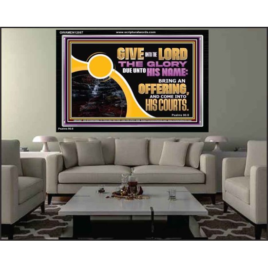 GIVE UNTO THE LORD THE GLORY DUE UNTO HIS NAME  Scripture Art Acrylic Frame  GWAMEN12087  
