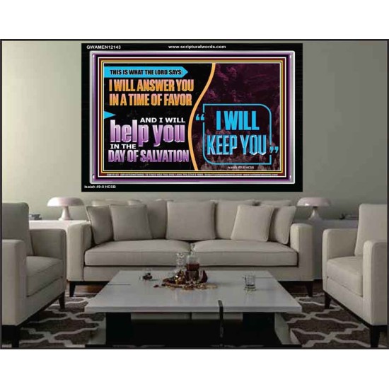 I WILL ANSWER YOU IN A TIME OF FAVOUR  Unique Bible Verse Acrylic Frame  GWAMEN12143  