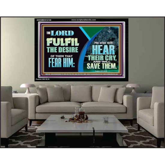 THE LORD FULFIL THE DESIRE OF THEM THAT FEAR HIM  Custom Inspiration Bible Verse Acrylic Frame  GWAMEN12148  