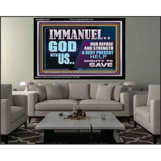 IMMANUEL GOD WITH US OUR REFUGE AND STRENGTH MIGHTY TO SAVE  Ultimate Inspirational Wall Art Acrylic Frame  GWAMEN12247  