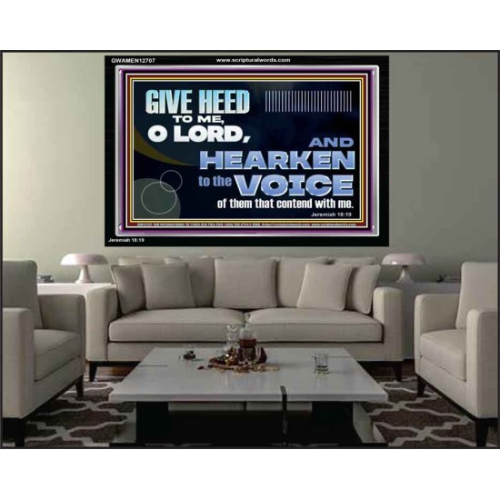 GIVE HEED TO ME O LORD  Scripture Acrylic Frame Signs  GWAMEN12707  