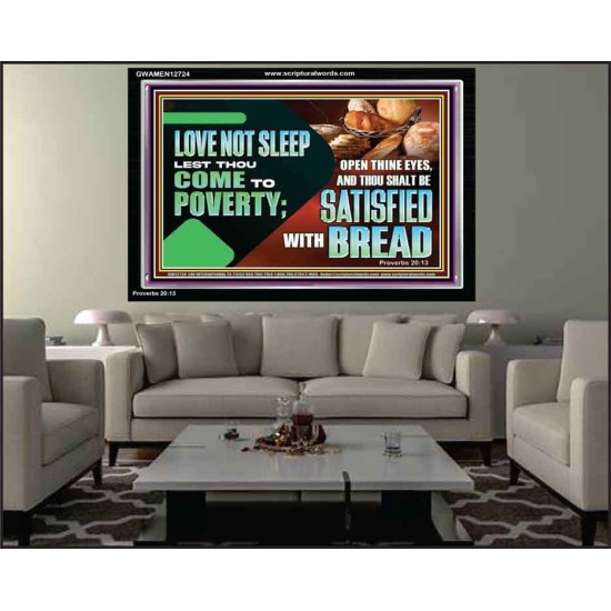 LOVE NOT SLEEP LEST THOU COME TO POVERTY  Bible Verse Art Acrylic Frame  GWAMEN12724  