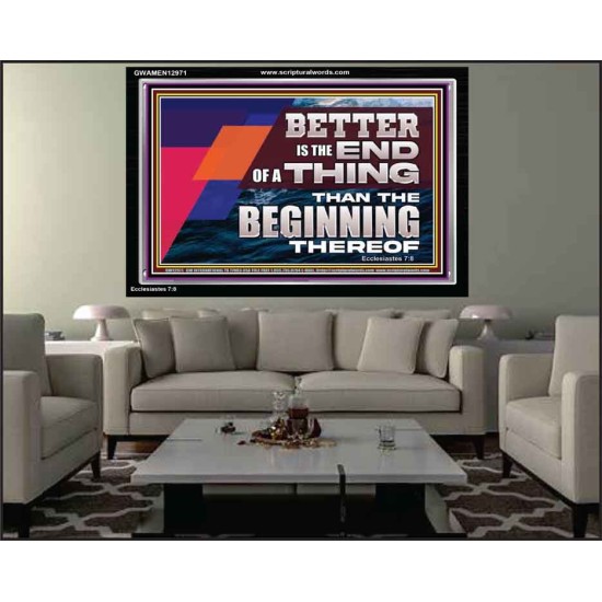 BETTER IS THE END OF A THING THAN THE BEGINNING THEREOF  Contemporary Christian Wall Art Acrylic Frame  GWAMEN12971  