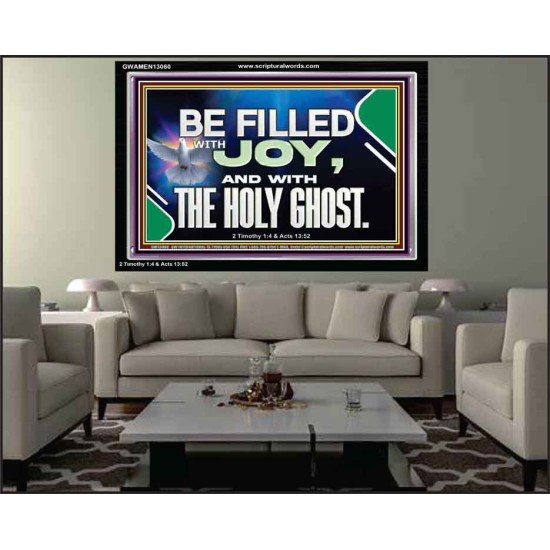 BE FILLED WITH JOY AND WITH THE HOLY GHOST  Ultimate Power Acrylic Frame  GWAMEN13060  