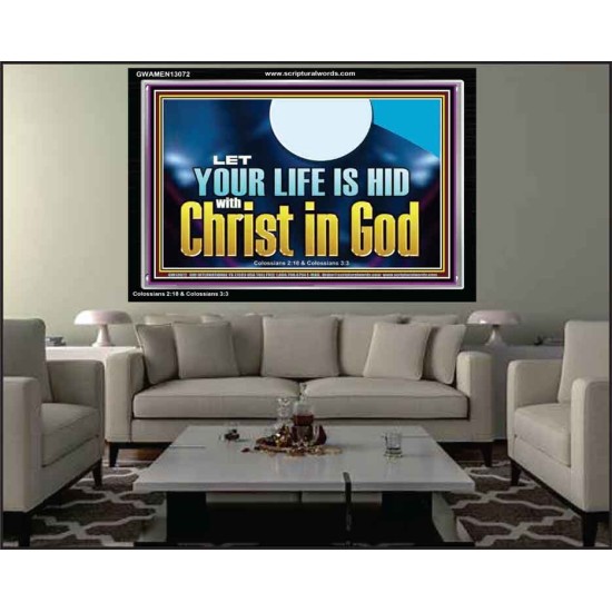 LET YOUR LIFE IS HID WITH CHRIST IN GOD  Church Office Acrylic Frame  GWAMEN13072  