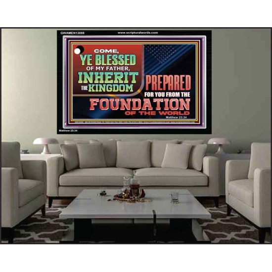 COME YE BLESSED OF MY FATHER INHERIT THE KINGDOM  Righteous Living Christian Acrylic Frame  GWAMEN13088  