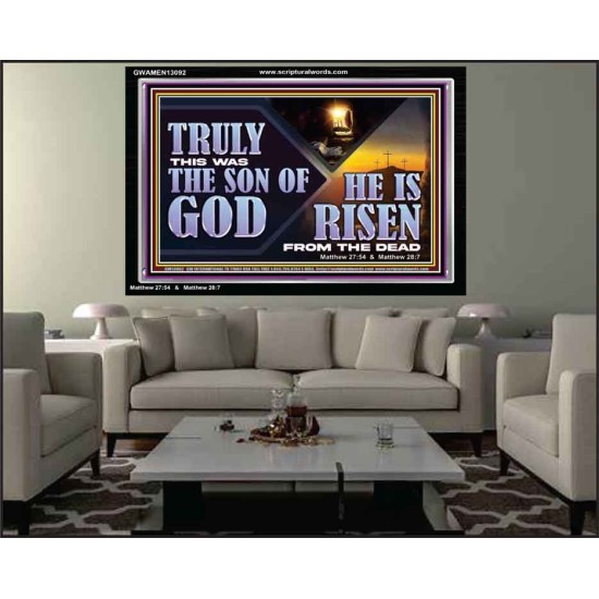 TRULY THIS WAS THE SON OF GOD HE IS RISEN FROM THE DEAD  Sanctuary Wall Acrylic Frame  GWAMEN13092  