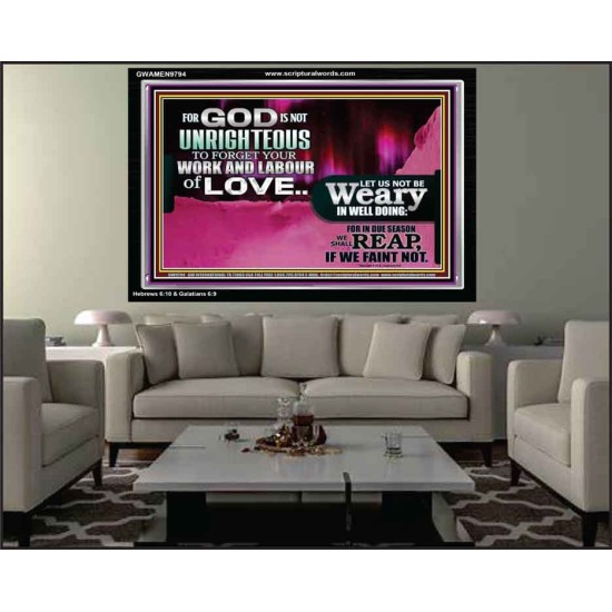 GOD IS NOT UNRIGHTEOUS TO FORGET YOUR LABOUR OF LOVE  Scriptural Art Picture  GWAMEN9794  