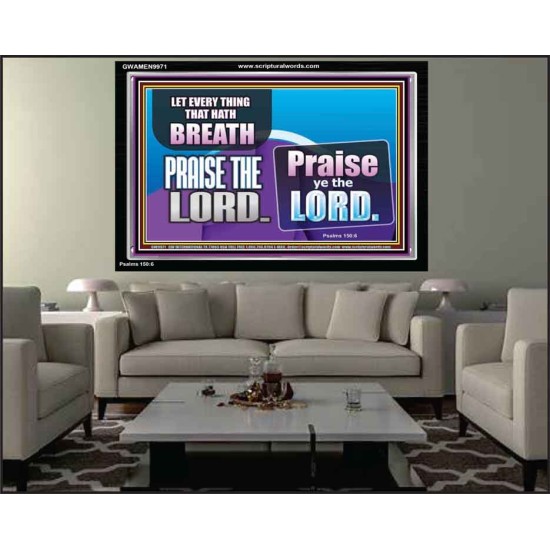 EVERY THING THAT HAS BREATH PRAISE THE LORD  Christian Wall Art  GWAMEN9971  