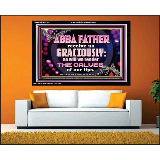 ABBA FATHER RECEIVE US GRACIOUSLY  Ultimate Inspirational Wall Art Acrylic Frame  GWAMEN10362  