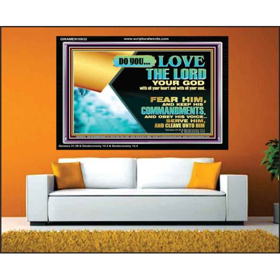 DO YOU LOVE THE LORD WITH ALL YOUR HEART AND SOUL. FEAR HIM  Bible Verse Wall Art  GWAMEN10632  