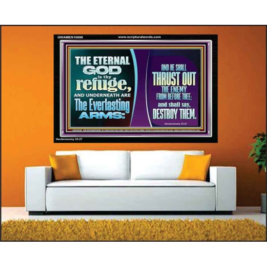 THE ETERNAL GOD IS THY REFUGE AND UNDERNEATH ARE THE EVERLASTING ARMS  Church Acrylic Frame  GWAMEN10698  