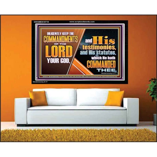 DILIGENTLY KEEP THE COMMANDMENTS OF THE LORD OUR GOD  Ultimate Inspirational Wall Art Acrylic Frame  GWAMEN10719  