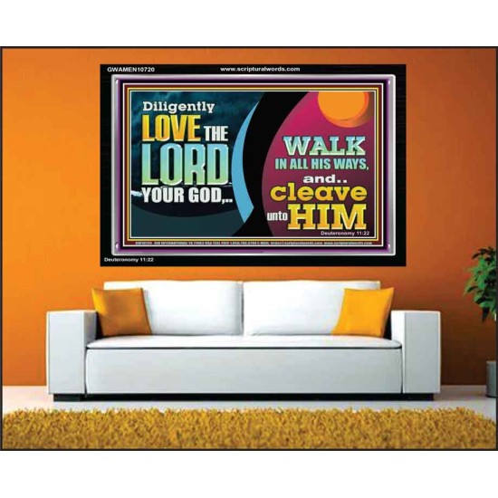 DILIGENTLY LOVE THE LORD WALK IN ALL HIS WAYS  Unique Scriptural Acrylic Frame  GWAMEN10720  