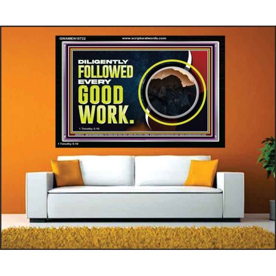 DILIGENTLY FOLLOWED EVERY GOOD WORK  Ultimate Power Acrylic Frame  GWAMEN10722  