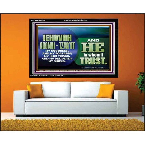 JEHOVAI ADONAI - TZVA'OT OUR GOODNESS FORTRESS HIGH TOWER DELIVERER AND SHIELD  Christian Quote Acrylic Frame  GWAMEN10754  
