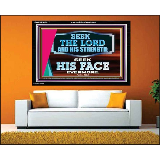 SEEK THE LORD HIS STRENGTH AND SEEK HIS FACE CONTINUALLY  Ultimate Inspirational Wall Art Acrylic Frame  GWAMEN12017  