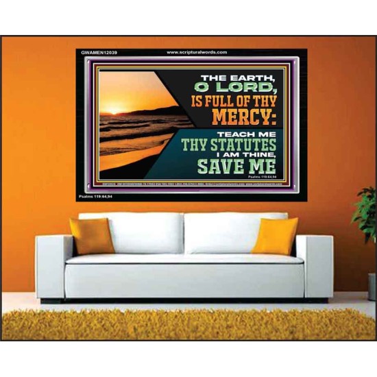 THE EARTH O LORD IS FULL OF THY MERCY TEACH ME THY STATUTES  Righteous Living Christian Acrylic Frame  GWAMEN12039  