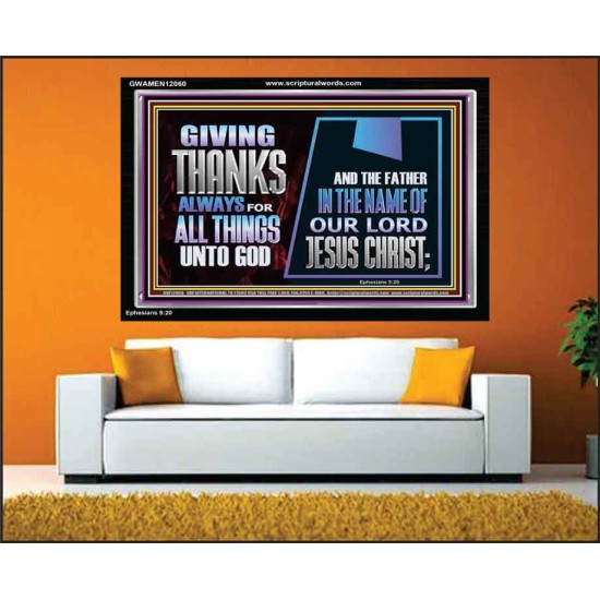 GIVE THANKS ALWAYS FOR ALL THINGS UNTO GOD  Scripture Art Prints Acrylic Frame  GWAMEN12060  