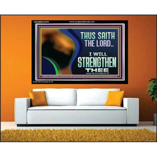 THUS SAITH THE LORD I WILL STRENGTHEN THEE  Bible Scriptures on Love Acrylic Frame  GWAMEN12078  