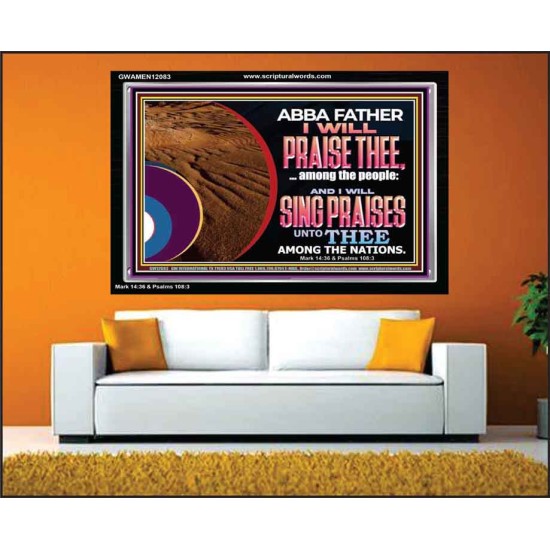 ABBA FATHER I WILL PRAISE THEE AMONG THE PEOPLE  Contemporary Christian Art Acrylic Frame  GWAMEN12083  