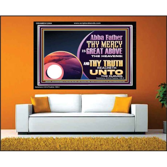 ABBA FATHER THY MERCY IS GREAT ABOVE THE HEAVENS  Contemporary Christian Paintings Acrylic Frame  GWAMEN12084  