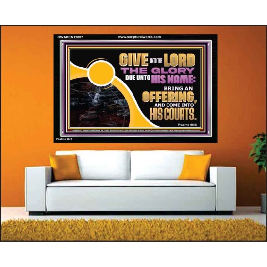 GIVE UNTO THE LORD THE GLORY DUE UNTO HIS NAME  Scripture Art Acrylic Frame  GWAMEN12087  