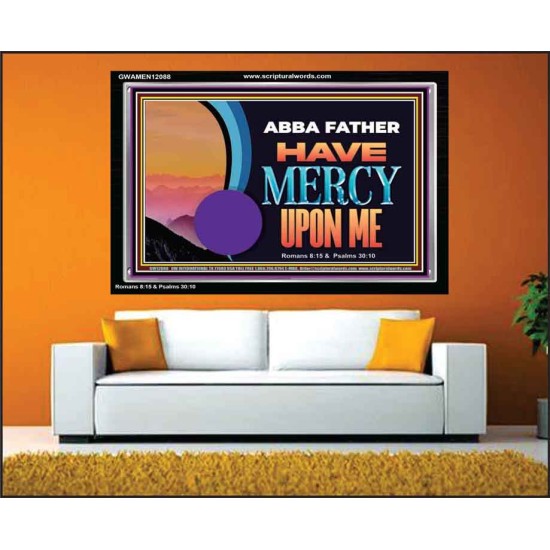 ABBA FATHER HAVE MERCY UPON ME  Christian Artwork Acrylic Frame  GWAMEN12088  