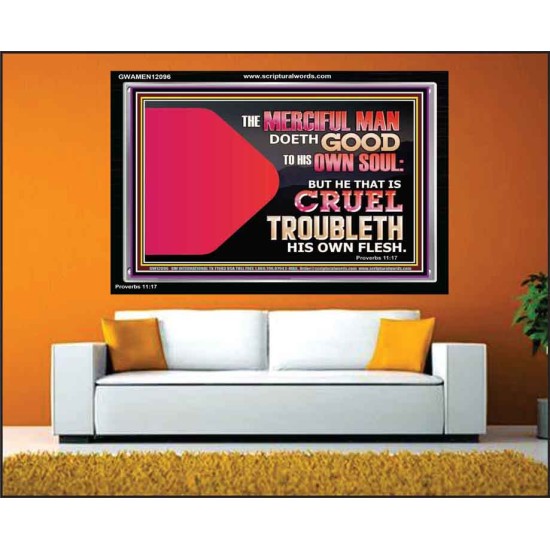 THE MERCIFUL MAN DOETH GOOD TO HIS OWN SOUL  Scriptural Wall Art  GWAMEN12096  