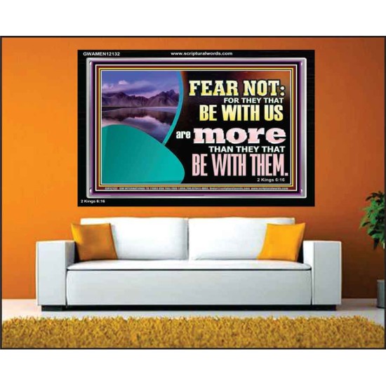 FEAR NOT WITH US ARE MORE THAN THEY THAT BE WITH THEM  Custom Wall Scriptural Art  GWAMEN12132  