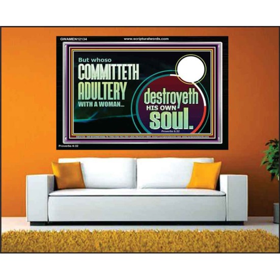 WHOSO COMMITTETH ADULTERY WITH A WOMAN DESTROYED HIS OWN SOUL  Custom Christian Artwork Acrylic Frame  GWAMEN12134  