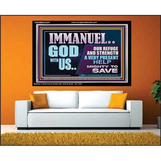 IMMANUEL GOD WITH US OUR REFUGE AND STRENGTH MIGHTY TO SAVE  Ultimate Inspirational Wall Art Acrylic Frame  GWAMEN12247  