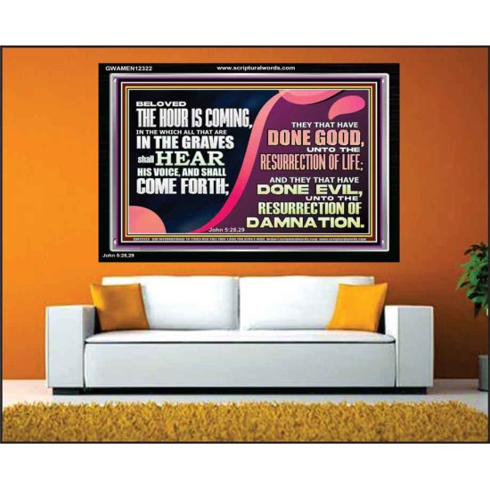 THEY THAT HAVE DONE GOOD UNTO RESURRECTION OF LIFE  Unique Power Bible Acrylic Frame  GWAMEN12322  