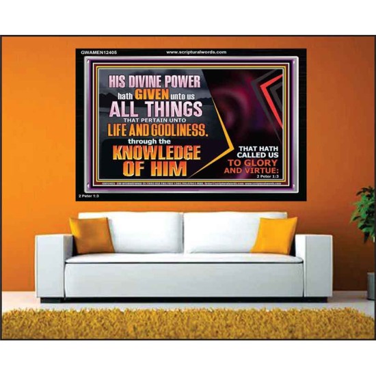 HIS DIVINE POWER HATH GIVEN UNTO US ALL THINGS  Eternal Power Acrylic Frame  GWAMEN12405  
