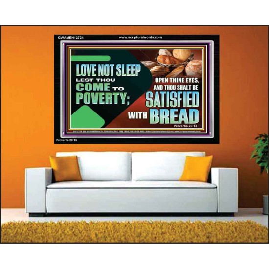 LOVE NOT SLEEP LEST THOU COME TO POVERTY  Bible Verse Art Acrylic Frame  GWAMEN12724  