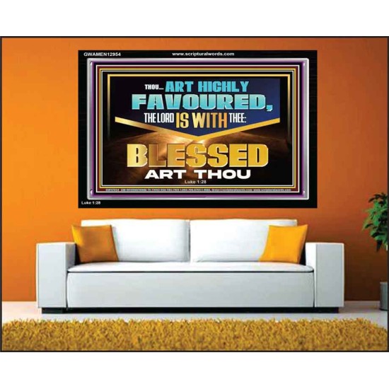 THOU ART HIGHLY FAVOURED THE LORD IS WITH THEE  Bible Verse Art Prints  GWAMEN12954  