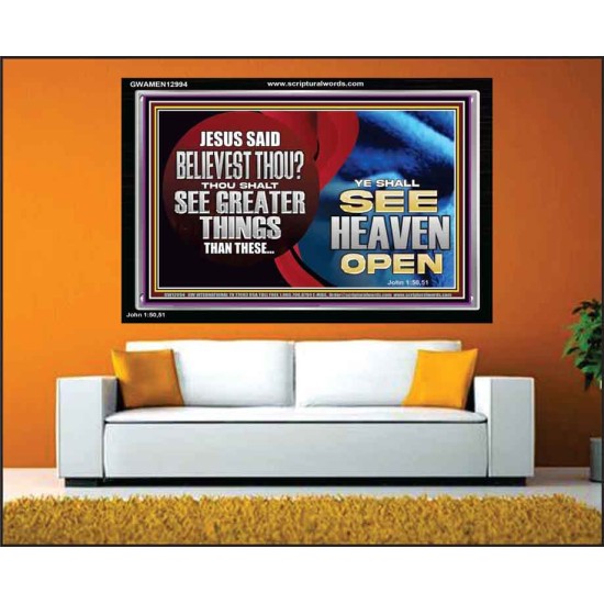 BELIEVEST THOU THOU SHALL SEE GREATER THINGS HEAVEN OPEN  Unique Scriptural Acrylic Frame  GWAMEN12994  