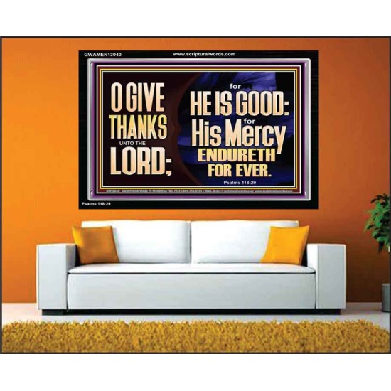 THE LORD IS GOOD HIS MERCY ENDURETH FOR EVER  Unique Power Bible Acrylic Frame  GWAMEN13040  