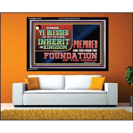 COME YE BLESSED OF MY FATHER INHERIT THE KINGDOM  Righteous Living Christian Acrylic Frame  GWAMEN13088  