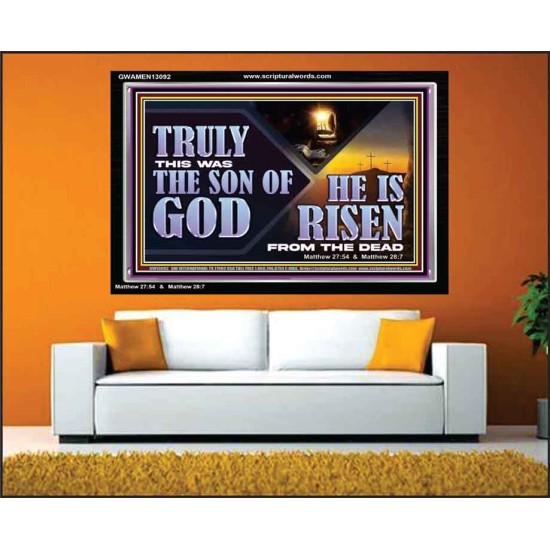 TRULY THIS WAS THE SON OF GOD HE IS RISEN FROM THE DEAD  Sanctuary Wall Acrylic Frame  GWAMEN13092  