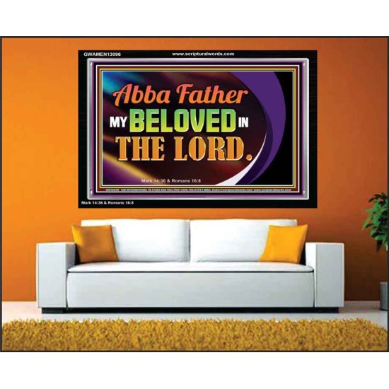 ABBA FATHER MY BELOVED IN THE LORD  Religious Art  Glass Acrylic Frame  GWAMEN13096  