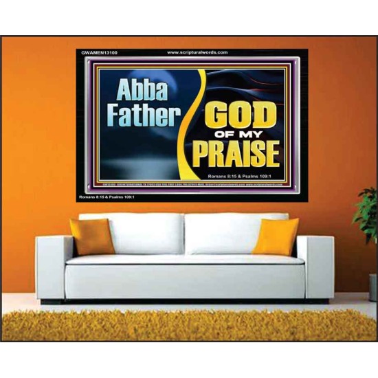 ABBA FATHER GOD OF MY PRAISE  Scripture Art Acrylic Frame  GWAMEN13100  