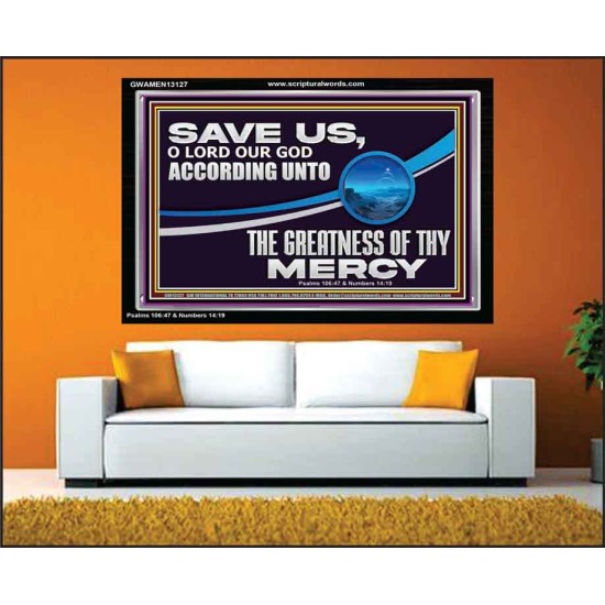 SAVE US O LORD OUR GOD ACCORDING UNTO THE GREATNESS OF THY MERCY  Bible Scriptures on Forgiveness Acrylic Frame  GWAMEN13127  