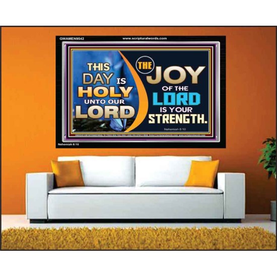 THIS DAY IS HOLY THE JOY OF THE LORD SHALL BE YOUR STRENGTH  Ultimate Power Acrylic Frame  GWAMEN9542  