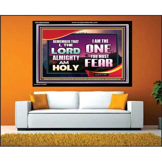 THE ONE YOU MUST FEAR IS LORD ALMIGHTY  Unique Power Bible Acrylic Frame  GWAMEN9566  